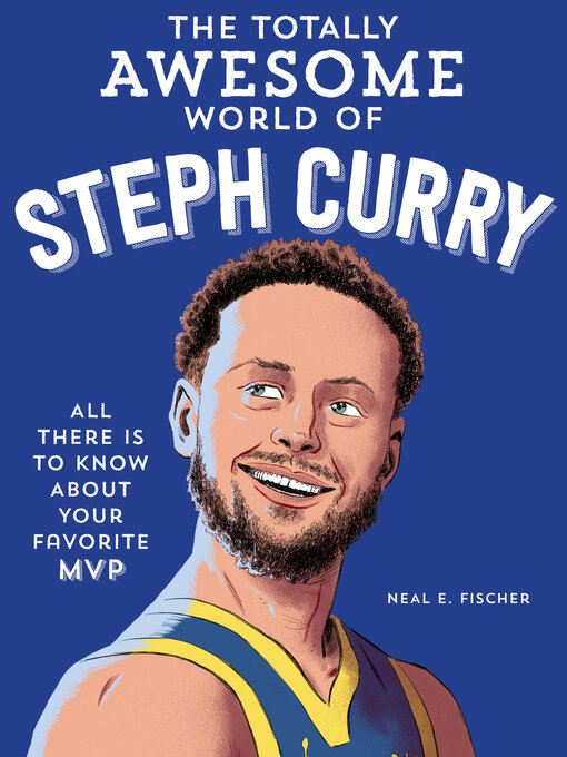 Title details for The Totally Awesome World of Steph Curry by Neal E. Fischer - Available